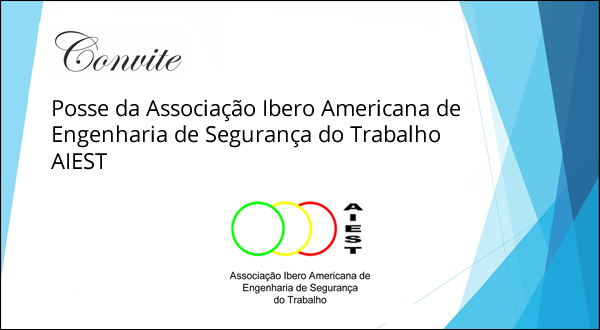 Posse da Associação Ibero – Americana de Engenharia de Segurança do Trabalho – AIEST Posse da Associação Ibero – Americana de Engenharia de Segurança do Trabalho – AIEST