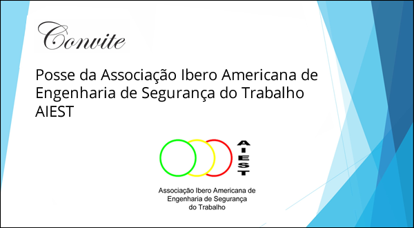 Posse da Associação Ibero – Americana de Engenharia de Segurança do Trabalho – AIEST